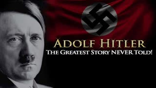 Adolf Hitler The Greatest Story Never Told - Part 1