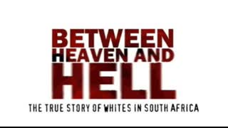 Between Heaven And Hell - The True Story Of Whites In South Africa